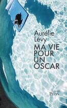 Couverture du livre « Ma vie pour un oscar » de Aurelie Levy aux éditions Plon