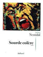 Couverture du livre « Sourde colère » de Arthur Nesnidal aux éditions Julliard