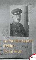 Couverture du livre « La première guerre d'Hitler » de Thomas Weber aux éditions Tempus/perrin