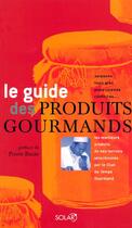 Couverture du livre « Le Guide Des Produits Gourmands » de Marc Combier aux éditions Solar