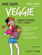 Couverture du livre « MON CAHIER ; veggie (édition 2017) » de Isabelle Maroger et Helene Defretin aux éditions Solar