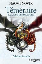 Couverture du livre « Téméraire Tome 9 : la ligue des dragons » de Naomi Novik aux éditions Fleuve Editions