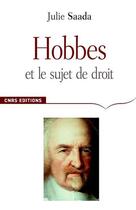 Couverture du livre « Hobbes ; le sujet du droit contractuel » de Julie Saada aux éditions Cnrs