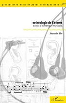 Couverture du livre « Archéologie de l'écoute ; essais d'esthétique musicale » de Alessandro Arbo aux éditions L'harmattan