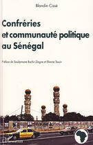 Couverture du livre « Confréries et communauté politique au Sénégal » de Blondin Cisse aux éditions Editions L'harmattan