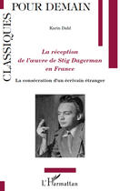 Couverture du livre « La réception de l'oeuvre de Stig Dagerman en France ; la consécration d'un écrivain étranger » de Karin Dahl aux éditions Editions L'harmattan