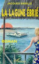 Couverture du livre « La lagune ebrie » de Jacques Mabille aux éditions Editions L'harmattan