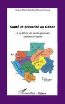 Couverture du livre « Santé et précarité au Gabon ; le système de santé gabonais comme un texte » de Simon-Pierre Mvone Ndong aux éditions Editions L'harmattan