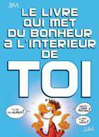 Couverture du livre « Le livre qui met du bonheur à l'intérieur de toi » de Jim aux éditions Soleil