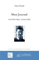 Couverture du livre « Mon journal ; 19 octobre 1943 - 15 mars 1945 » de Otto Gerry Fischl aux éditions Le Manuscrit