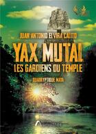 Couverture du livre « Yax Mutal : les gardiens du temple » de Juan Antonio Elvira Calito aux éditions Amalthee