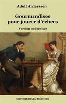 Couverture du livre « Gourmandises pour joueur d'échecs » de Adolf Anderssen aux éditions Books On Demand