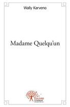 Couverture du livre « Madame quelqu'un » de Karveno Wally aux éditions Edilivre