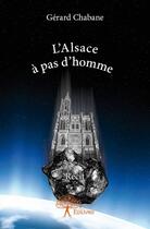 Couverture du livre « L'Alsace à pas d'homme » de Gerard Chabane aux éditions Edilivre