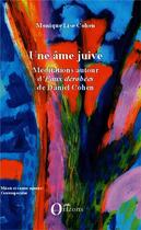 Couverture du livre « Une âme juive ; méditations autour d'Eaux dérobées de Daniel Cohen » de Monique Lise Cohen aux éditions Orizons