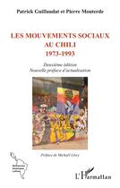 Couverture du livre « Les mouvements sociaux au Chili 1973-1993 : Deuxième édition Nouvelle préface d'actualisation » de Patrick Guillaudat et Pierre Mouterde aux éditions L'harmattan