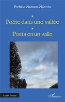 Couverture du livre « Poète dans une vallée : poeta en un valle » de Porfirio Mamani-Macedo aux éditions L'harmattan