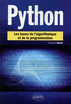 Couverture du livre « Python ; les bases de l'algorithmique et de la programmation » de Vincent Maille aux éditions Ellipses