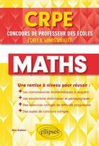 Couverture du livre « CRPE, concours de professeur des écoles ; maths ; écrit d'admissibilité » de Marc Bredonse aux éditions Ellipses