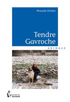 Couverture du livre « Tendre Gavroche » de Christen Minouche aux éditions Societe Des Ecrivains