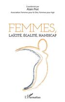 Couverture du livre « Femmes, laïcité, égalité, handicap » de Alain Piot aux éditions L'harmattan