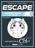 Couverture du livre « Escape ! chi - t03 - escape ! perdue dans la ville - une aventure de chi » de Kanata/Fernandez aux éditions Glenat Jeunesse