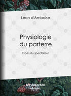 Couverture du livre « Physiologie du parterre » de Henry Emy aux éditions Bnf Collection Ebooks