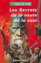Couverture du livre « Les secrets de la route de la soie » de Viguie Gerard aux éditions Delahaye