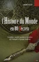 Couverture du livre « L'histoire du monde en 80 secrets ; complots, sociétés secrètes et mystères de l'antiquité à l'époque moderne » de Pfaadt-L aux éditions City Editions