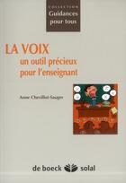 Couverture du livre « La voix : un outil précieux pour l'enseignant » de Chevillot-Sauger Ann aux éditions Solal