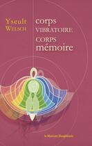 Couverture du livre « Corps vibratoire, corps mémoire » de Yseult Welsch aux éditions Le Mercure Dauphinois