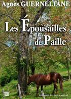 Couverture du livre « Les épousailles de paille » de Agnes Guerneliane aux éditions Editions Du Mot Passant