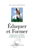 Couverture du livre « Éduquer et former ; connaissances et débats en éducation et formation » de Martine Fournier aux éditions Sciences Humaines