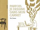 Couverture du livre « Parfois, je dessine dans mon carnet » de Eric Pessan aux éditions De L'attente