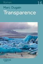 Couverture du livre « Transparence » de Marc Dugain aux éditions Feryane