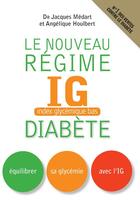 Couverture du livre « Le nouveau régime IG (index glycémique bas) diabète » de Angelique Houlbert et Jacques Medart aux éditions Thierry Souccar Editions