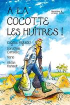 Couverture du livre « À la cocotte les huitres ! » de Eugene Riguidel et Dorothee Caradec aux éditions Locus Solus
