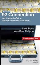 Couverture du livre « 92 connection - les hauts-de-seine, laboratoire de la corruption ? » de Philippe Pons aux éditions Nouveau Monde