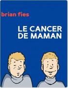 Couverture du livre « Le cancer de maman » de Fies aux éditions Ca Et La