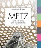Couverture du livre « Metz ; une histoire contemporaine ; de 1950 à nos jours » de Emmanuelle De Rosa aux éditions Editions Du Quotidien