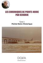 Couverture du livre « Les chroniques de Pointe-Noire t.2 ; Pointe-Noire historique » de Kendrick aux éditions La Doxa
