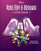 Couverture du livre « Riri, Fifi & Loulou : section frissons Tome 4 : les secrets de Morteboue » de Alessandro Ferrari et Alessandro Gatti et Collectif . aux éditions Unique Heritage