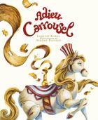 Couverture du livre « Adieu carrousel » de Jeremy Pailler et Lorelei Karol aux éditions Kaleidoscope