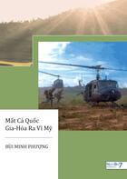 Couverture du livre « Mât Câ Quôc Gia-Hóa Ra Vì My » de Bui Minh Phu'O'Ng aux éditions Nombre 7