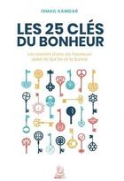 Couverture du livre « Les 25 clés du bonheur : Les secrets d'une vie heureuse selon le Qur'ân et la Sunna » de Ismail Kamdar aux éditions Muslim City