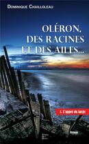 Couverture du livre « Oléron, racines et ailes Tome 1 » de Dominique Chailloleau aux éditions Terres De L'ouest