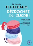 Couverture du livre « Décrochez du sucre » de Jacob Teitelbaum aux éditions Marabout