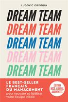 Couverture du livre « Dream Team : Les meilleurs secrets pour recruter et fidéliser votre équipe idéale » de Ludovic Girodon aux éditions Marabout