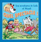 Couverture du livre « Quel spectacle ! » de Mathieu Couplet et Lola & Woufi et Edith Soonckindt aux éditions Caramel