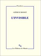 Couverture du livre « L'invisible » de Clement Rosset aux éditions Minuit